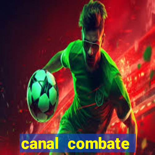 canal combate multicanais ao vivo